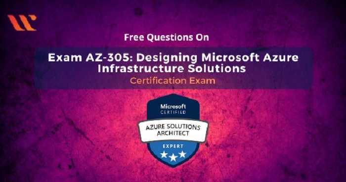 AZ-305 Microsoft Exam Info and Free Practice Test