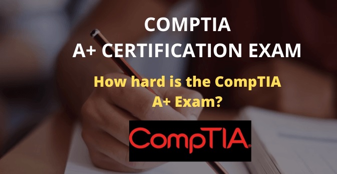 How Hard is the CompTIA A+ Exam?