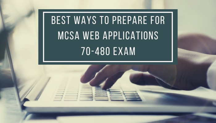 How to Get Best MICROSOFT MCSA 70-480 EXAM DUMPS