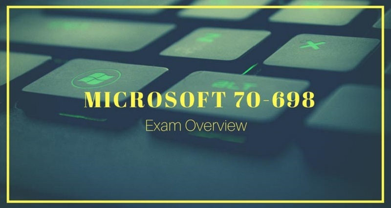 How to Pass Microsoft MCSA 70-698 Exam in First Attempt