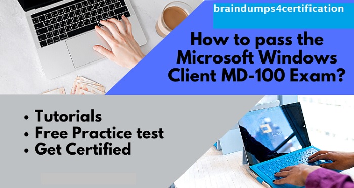 How to Pass Your Microsoft Windows 10 MD-100 Exam Easy?