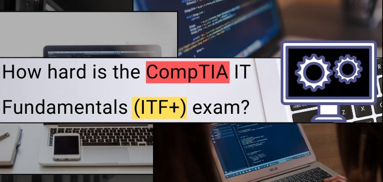 CompTIA IT Fundamentals ITF+ exam