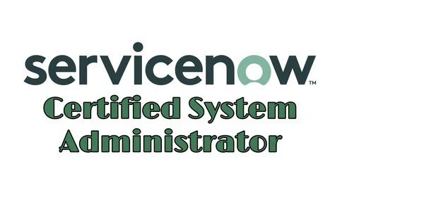 How to Become ServiceNow Certified System Administrator?