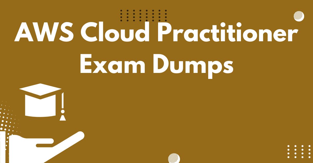 AWS Cloud Practitioner Exam Dumps