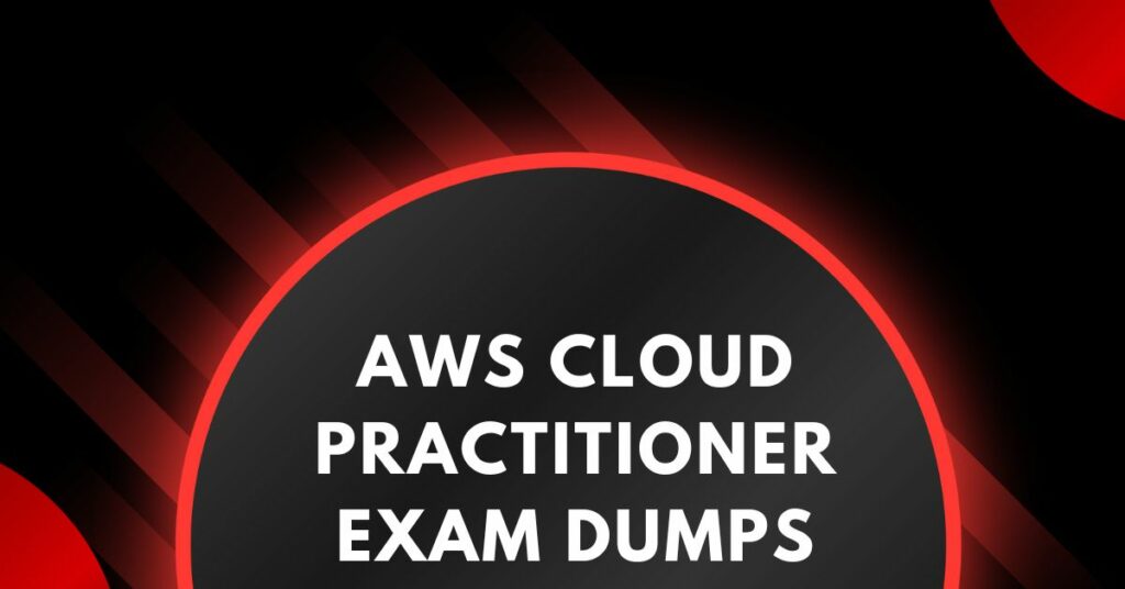 AWS Cloud Practitioner Exam Dumps