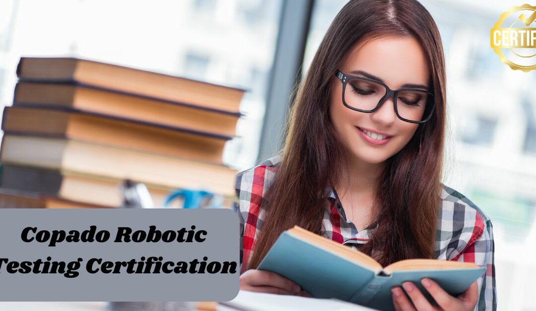 How to Use Copado Robotic Testing Certification in Real-World Scenarios