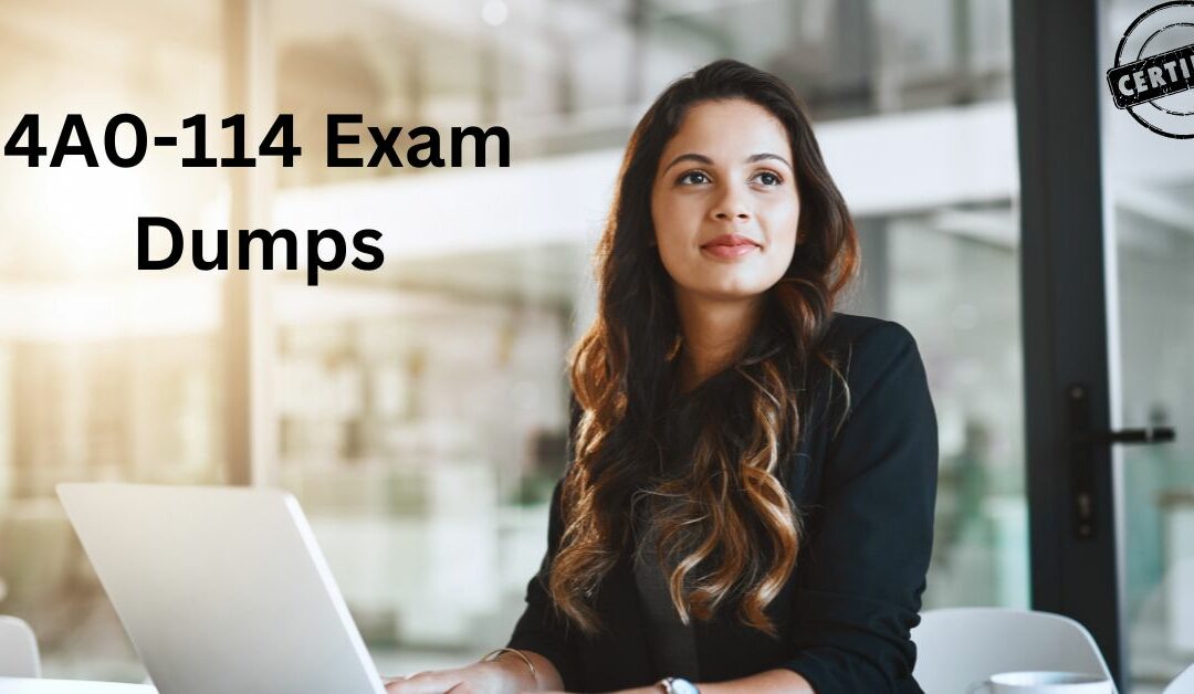 How 4A0-114 Exam Dumps Can Boost Your Preparation Strategy