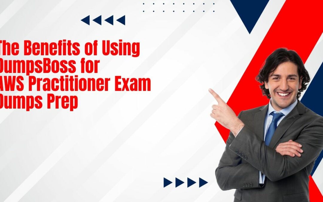DumpsBoss AWS Practitioner Exam Dumps The Best Study Resource