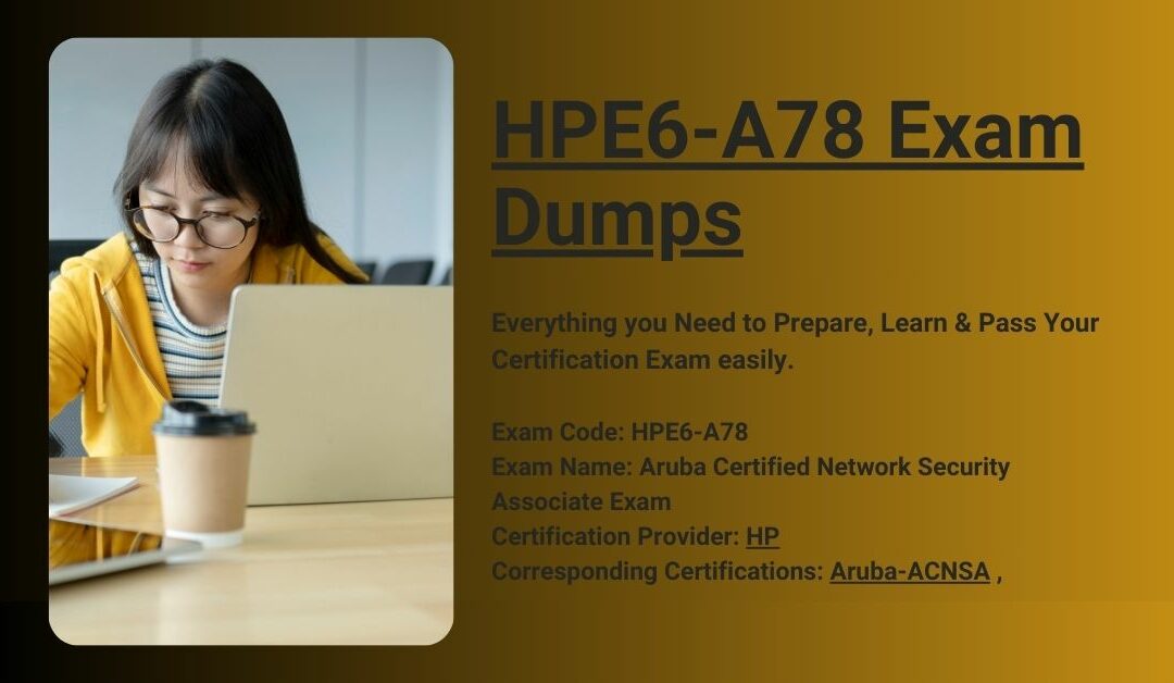 DumpsArena HPE6-A78 Exam Dumps-Best Preparation Material