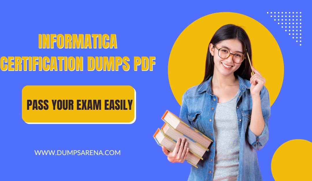 Achieve Certification with Latest Informatica Dumps
