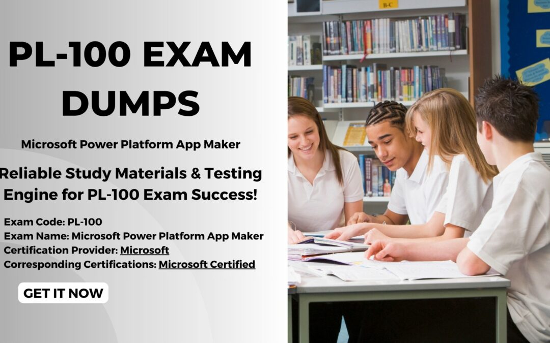 PL-100 Exam – Powerful Strategies To Ace The Microsoft Power Platform App Maker Exam