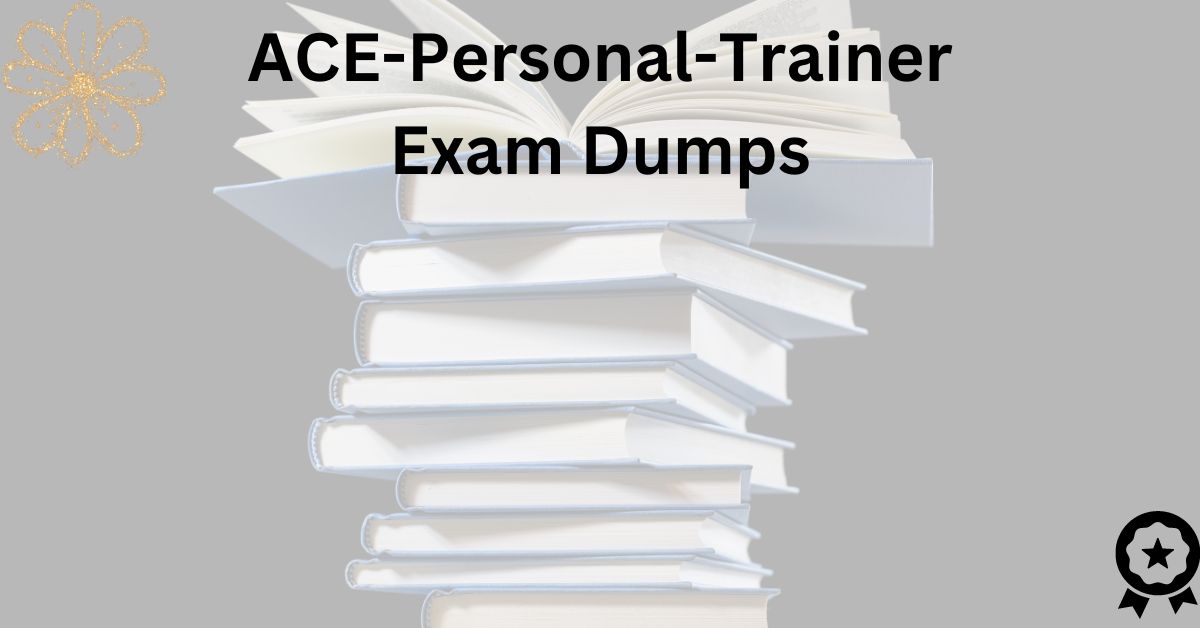 How to Use ACE-Personal-Trainer Exam Dumps to Boost Retention